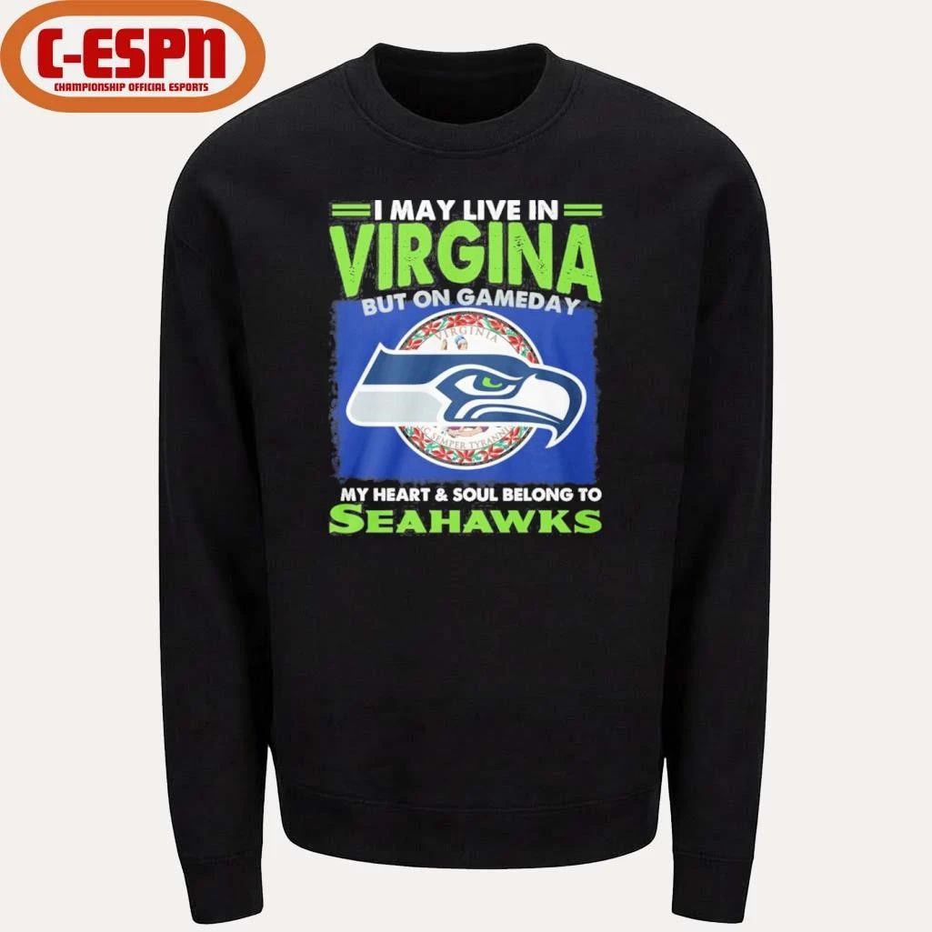 I May Live In Virginia But On Game Day My Heart And Soul Belong To Seattle Seahawks Shirt