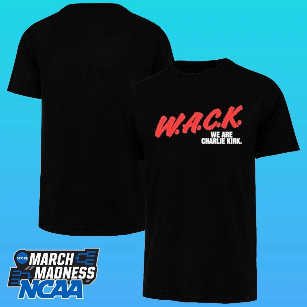 W.a.c.k. We Are Charlie Kirk Shirt