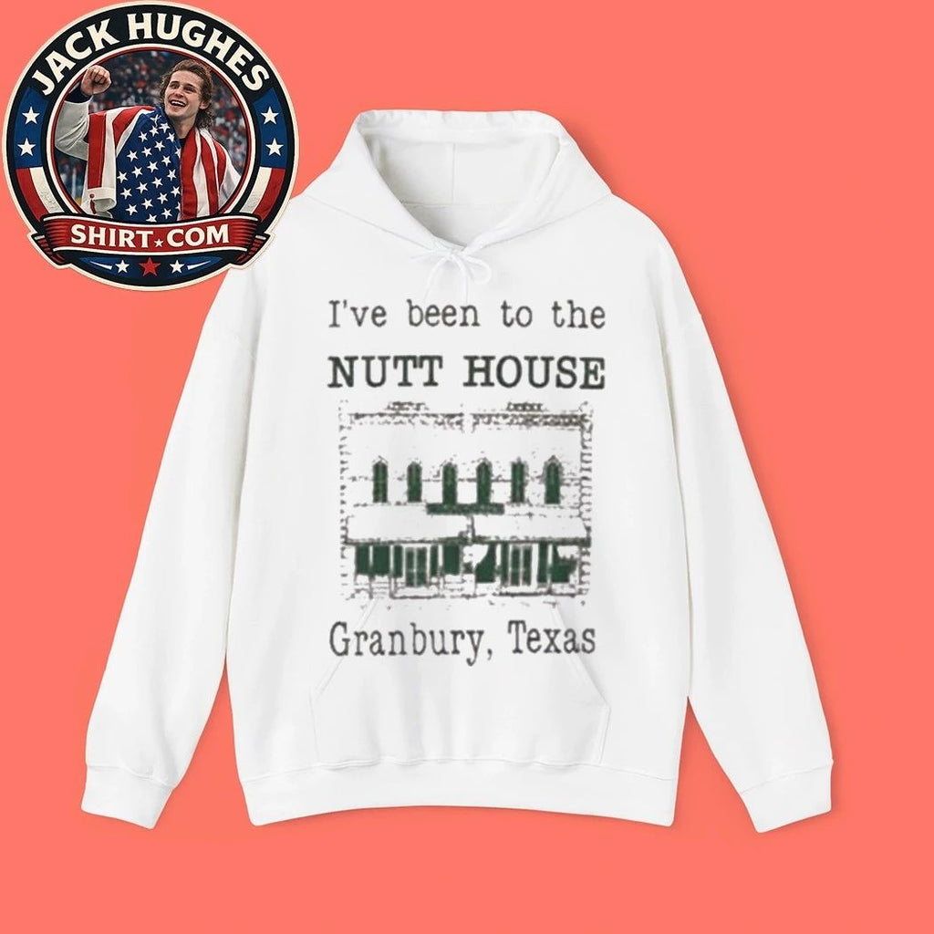 I’ve Been To The Nutt House Granbury Texas Shirt