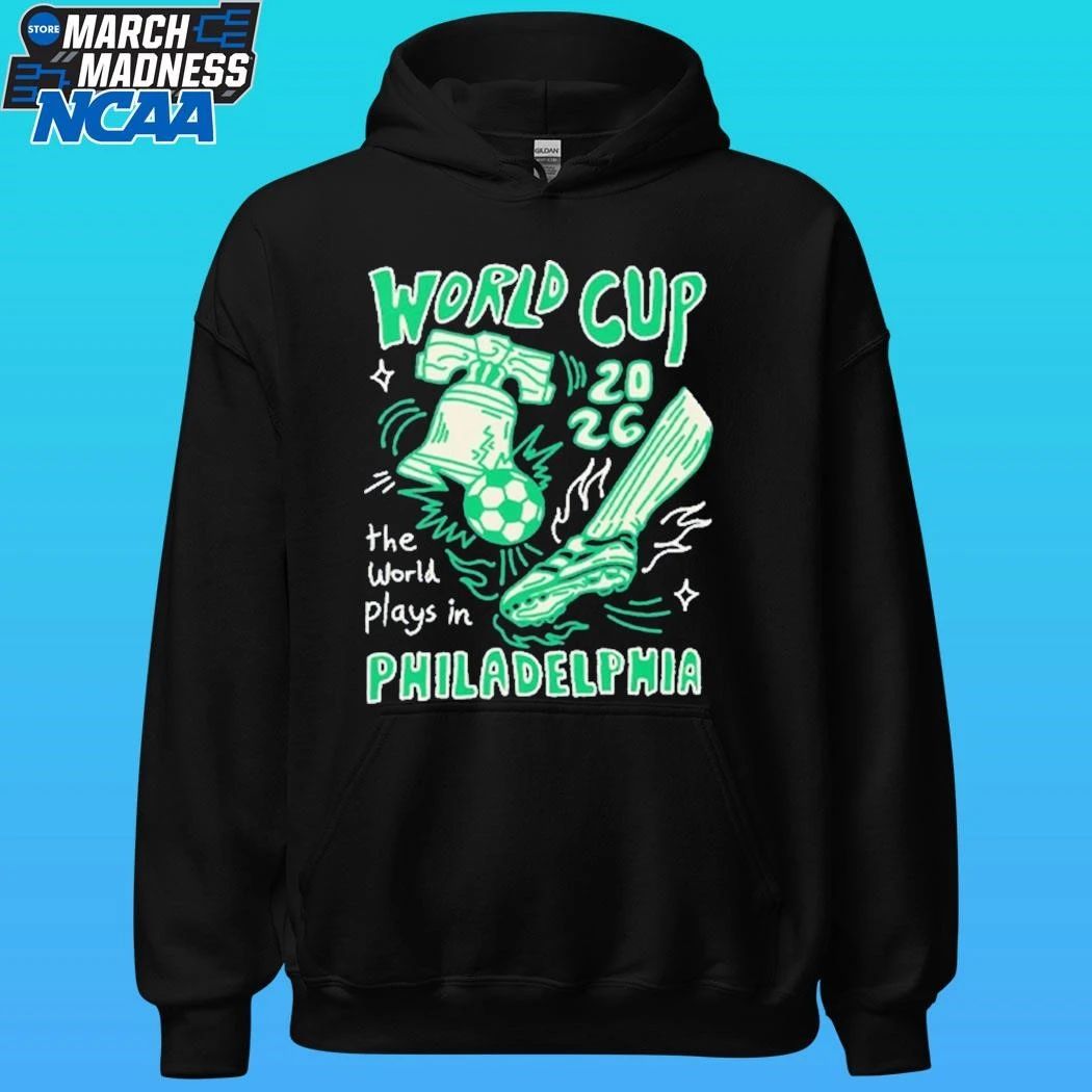 World Cup 2026 The World Plays In Philadelphia Shirt