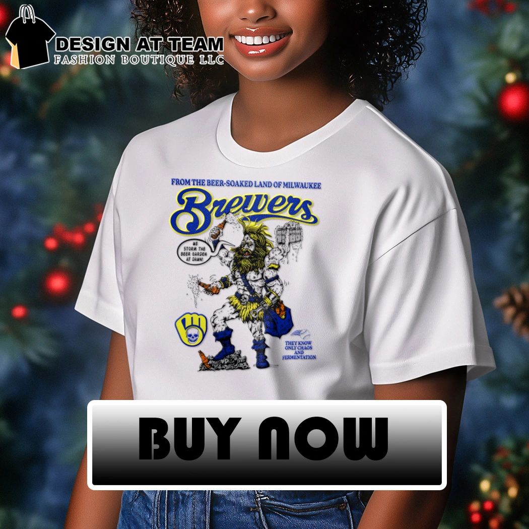 From the beer-soaked land of Milwaukee Brewers they know only chaos and fermentation shirt