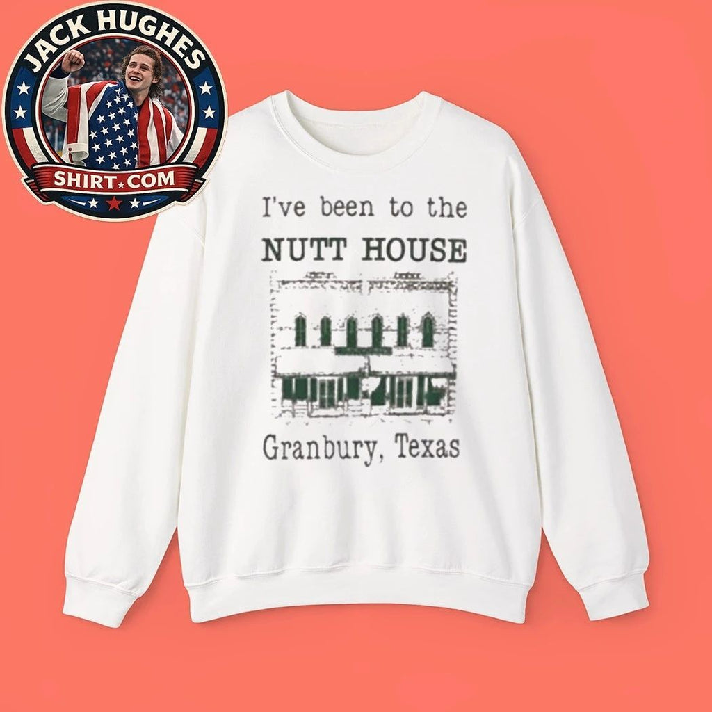 I’ve Been To The Nutt House Granbury Texas Shirt