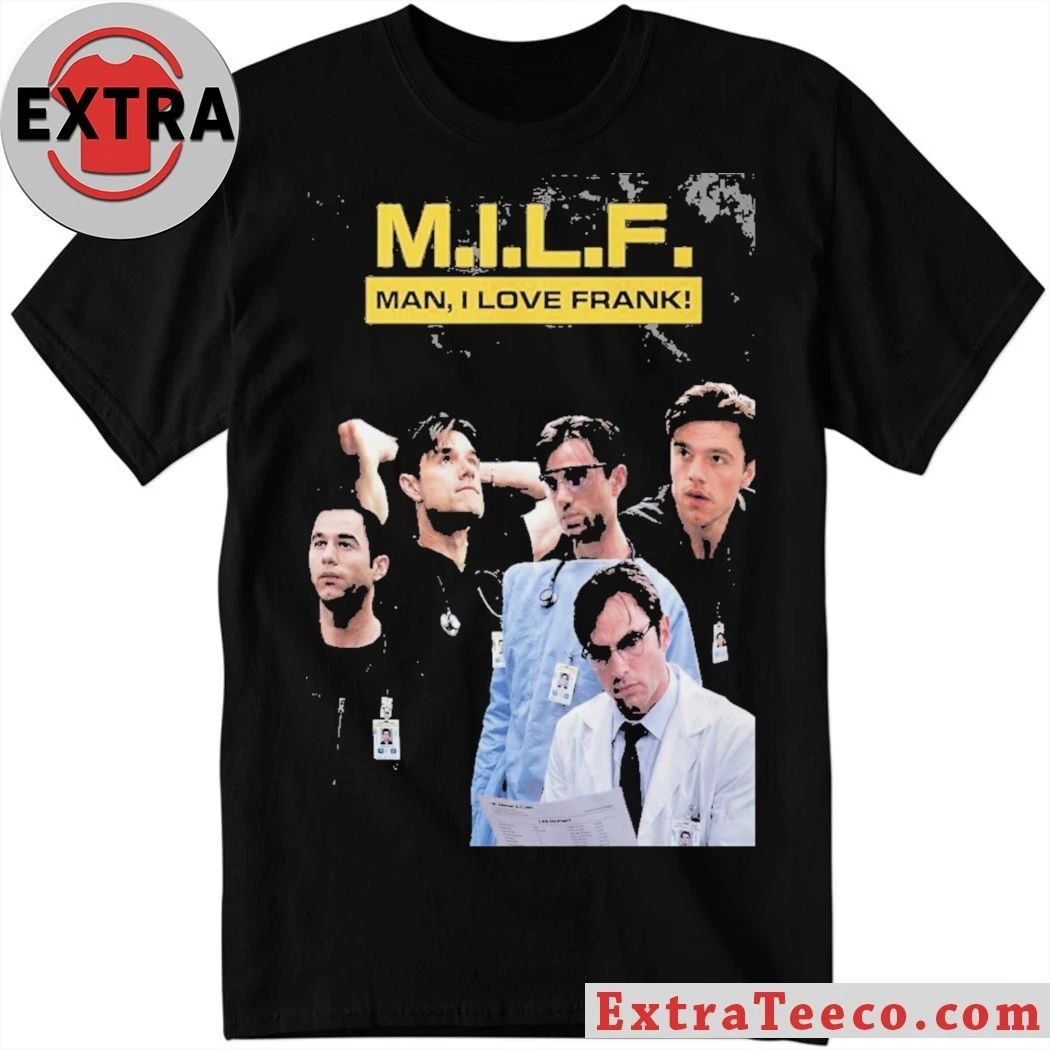 MILF Man I Love Frank T-Shirt – Dr. Frank Langdon Fan Shirt