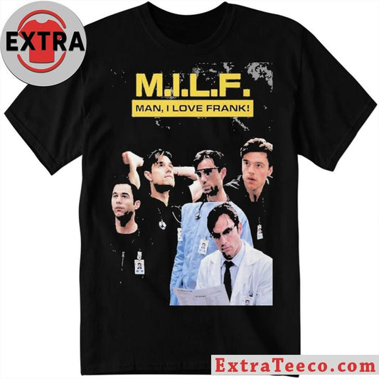 MILF Man I Love Frank T-Shirt – Dr. Frank Langdon Fan Shirt