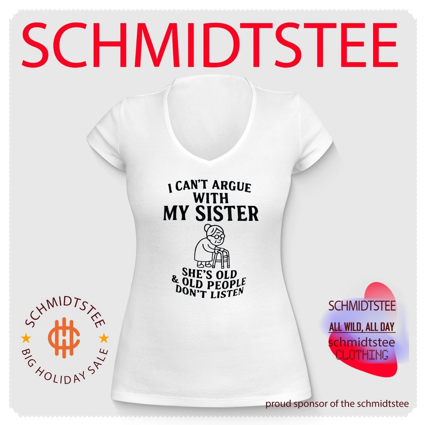 I can’t argue with my sister she’s old and old people don’t listen graphic shirt