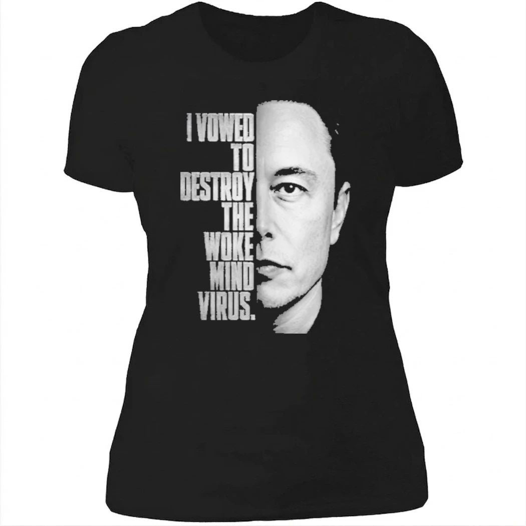 Elon Musk I Vowed To Destroy The Woke Mind Virus Shirt