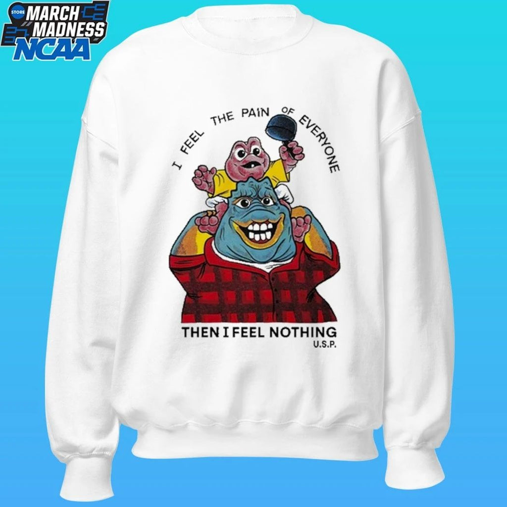 I Feel The Pain Of Everyone Then I Feel Nothing Shirt