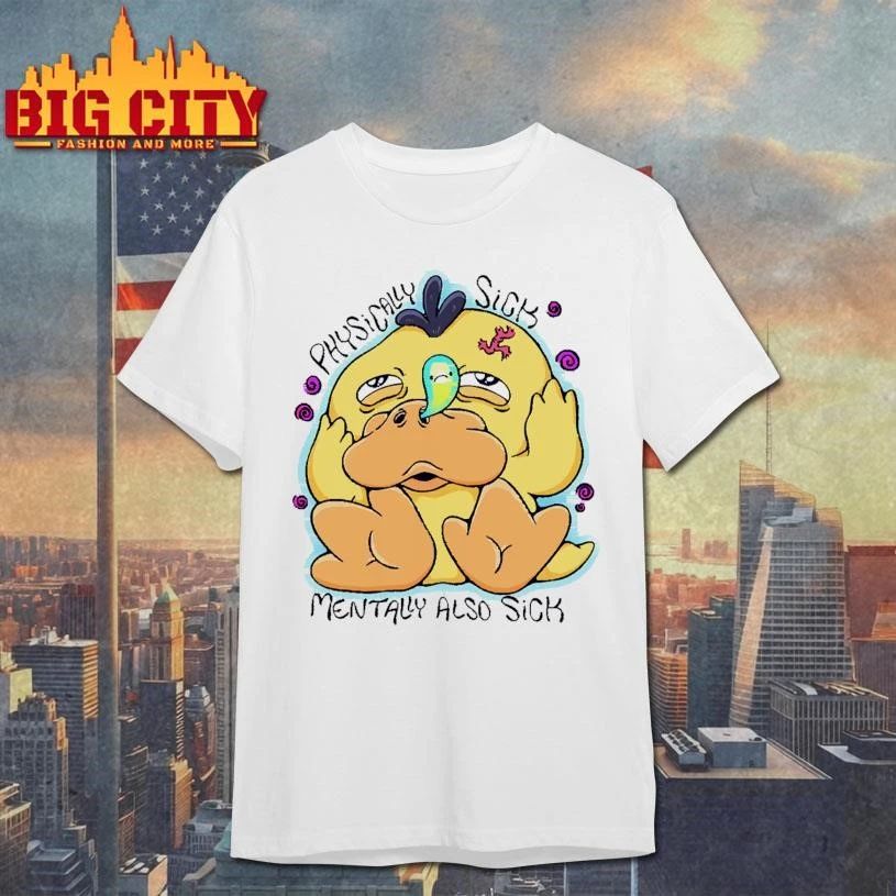 Psyduck Nausea Meme Physically Sick Mentally Also Sick Anime Parody T Shirt