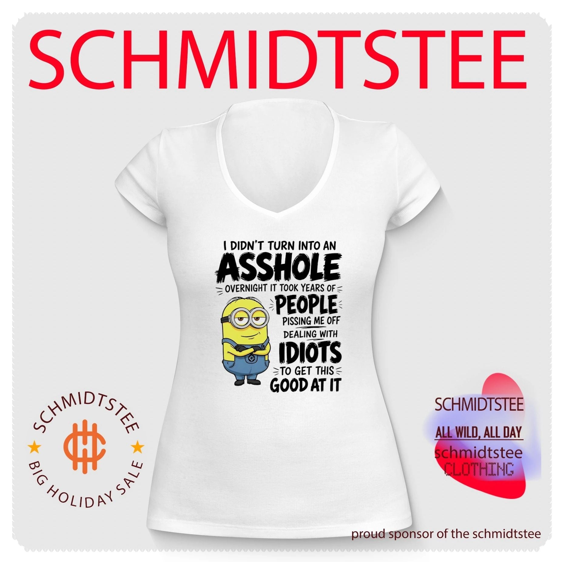 I didn’t turn into an asshole overnight it took years of people pissing me off Minion shirt