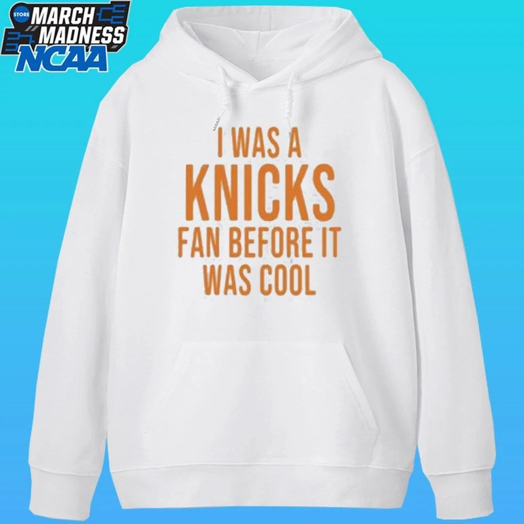 I Was A Knicks Fan Before It Was Cool Shirt