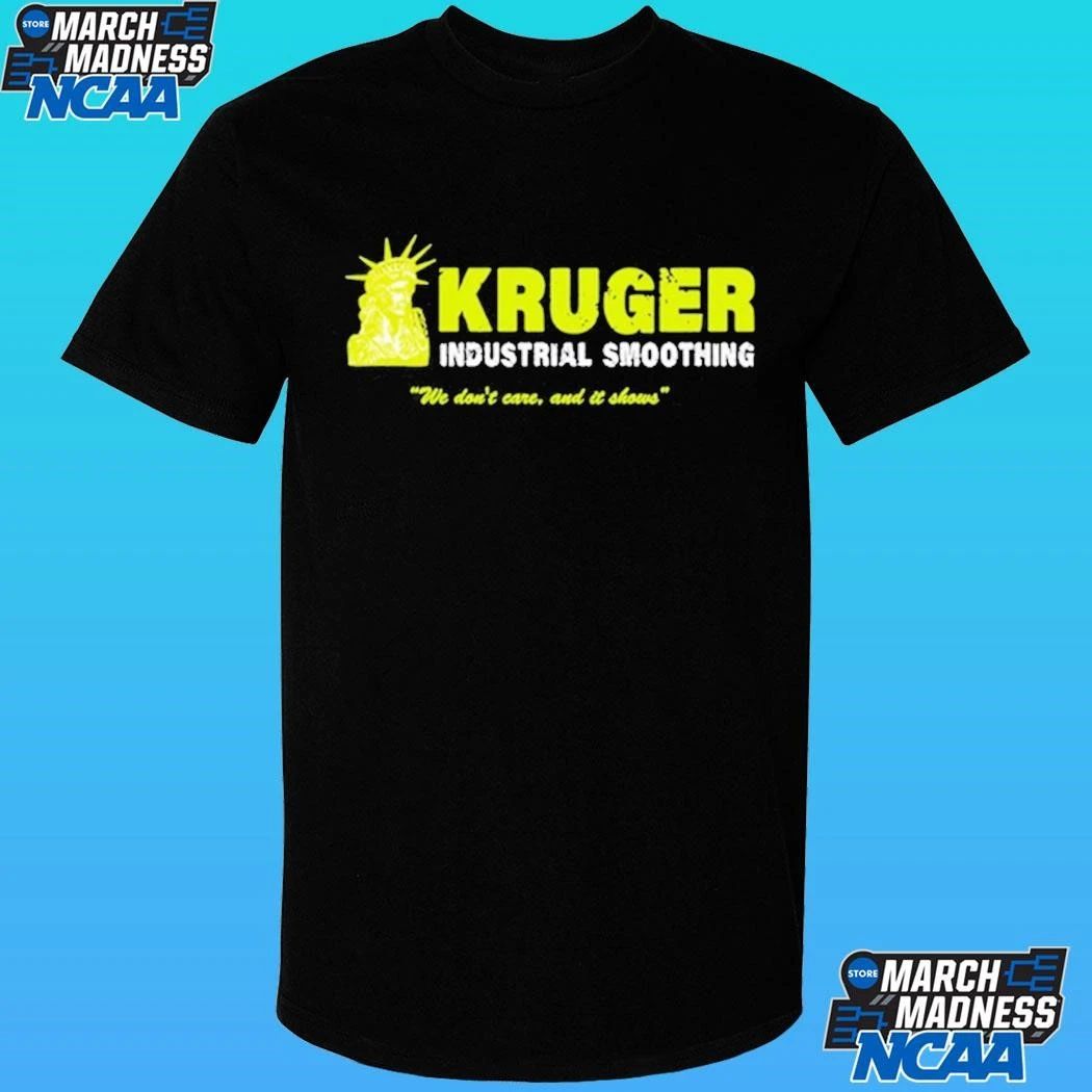 Kruger Industrial Smoothing We Don’t Care And It Shows Shirt