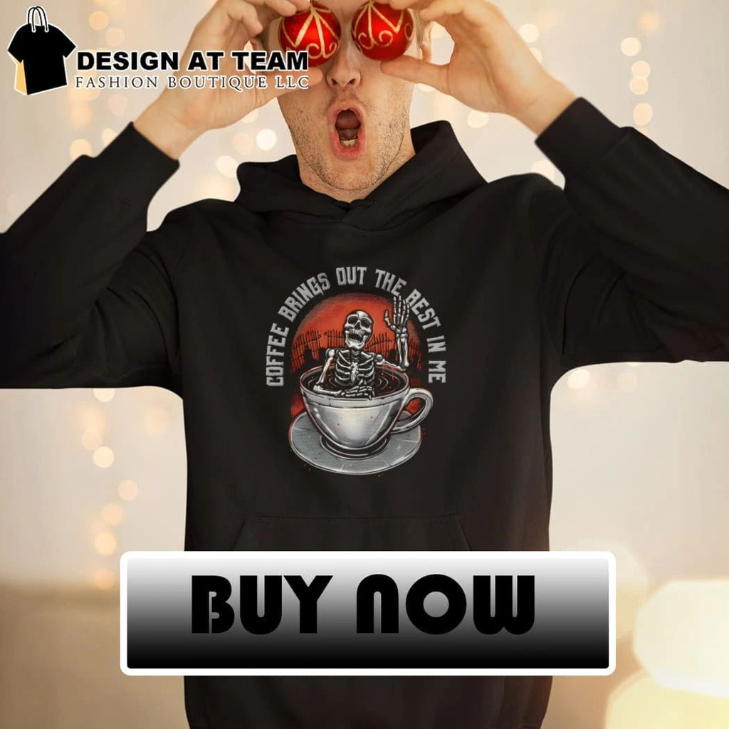 A skeleton in a coffee cup coffee brings out the best in me shirt