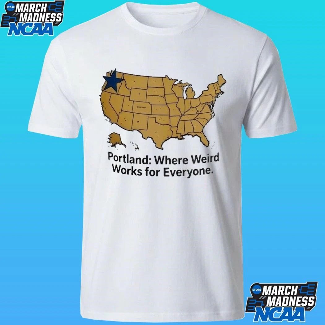 Portland Where Weird Works For Evryone Shirt
