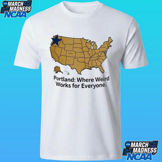 Portland Where Weird Works For Evryone Shirt