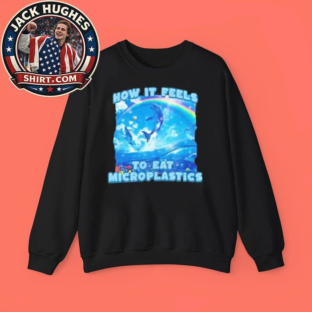 How It Feels To Eat Microplastics Shirt
