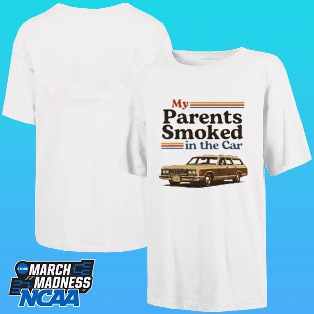 My Parents Smoked In The Car Shirt