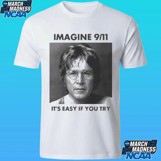 Lennon Imagine 9 11 It’s Easy If You Try Shirt