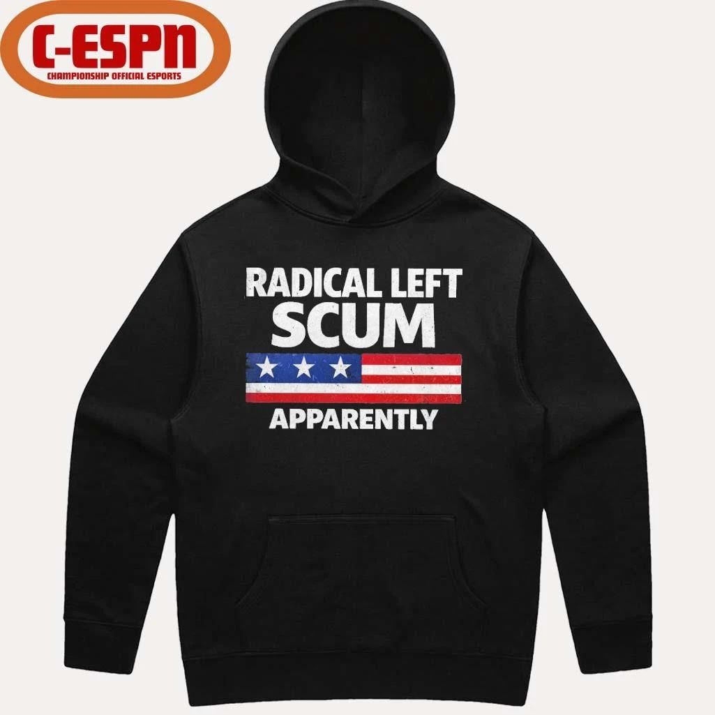 Radical Left Scum Apparently Shirt