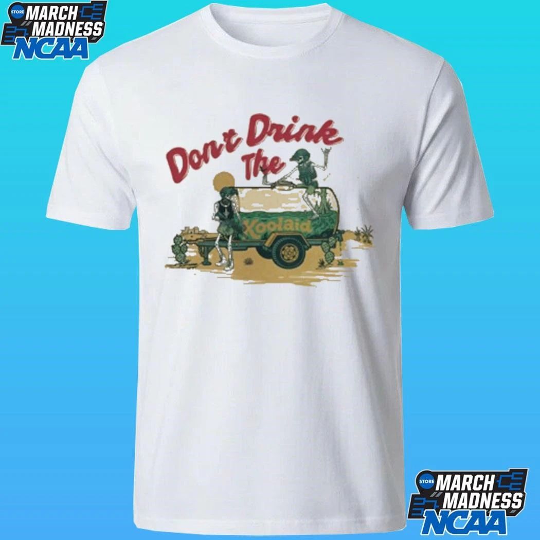 Don’t Drink The Koolaid Shirt