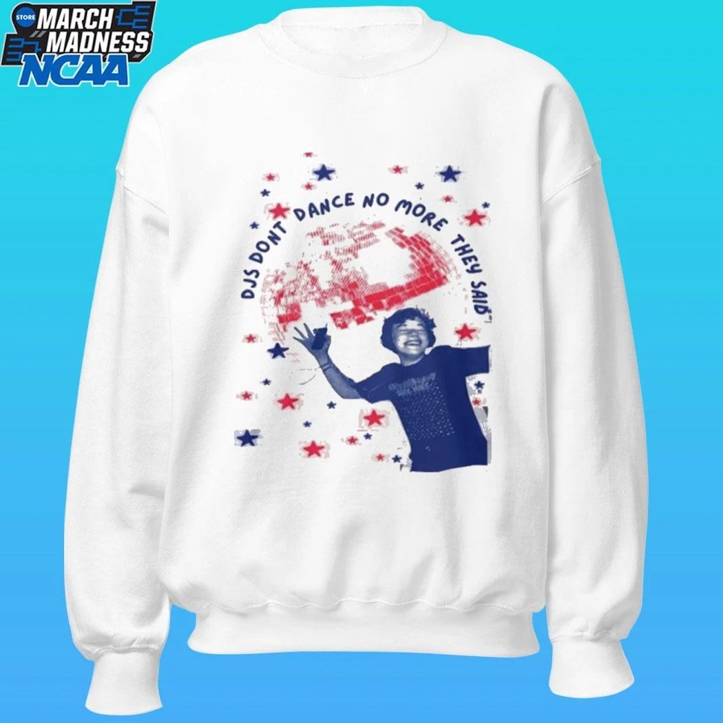 l Djs Dont Dance No More They Said Shirt