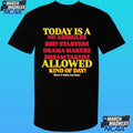 Today Is A No Assholes Shit Starters Drama Makers Dream Takers Allowed Kind Of Day Shirt
