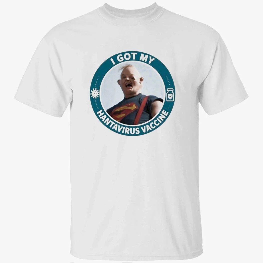 I Got My Hantavirus Vaccine Sloth The Goonies Shirt