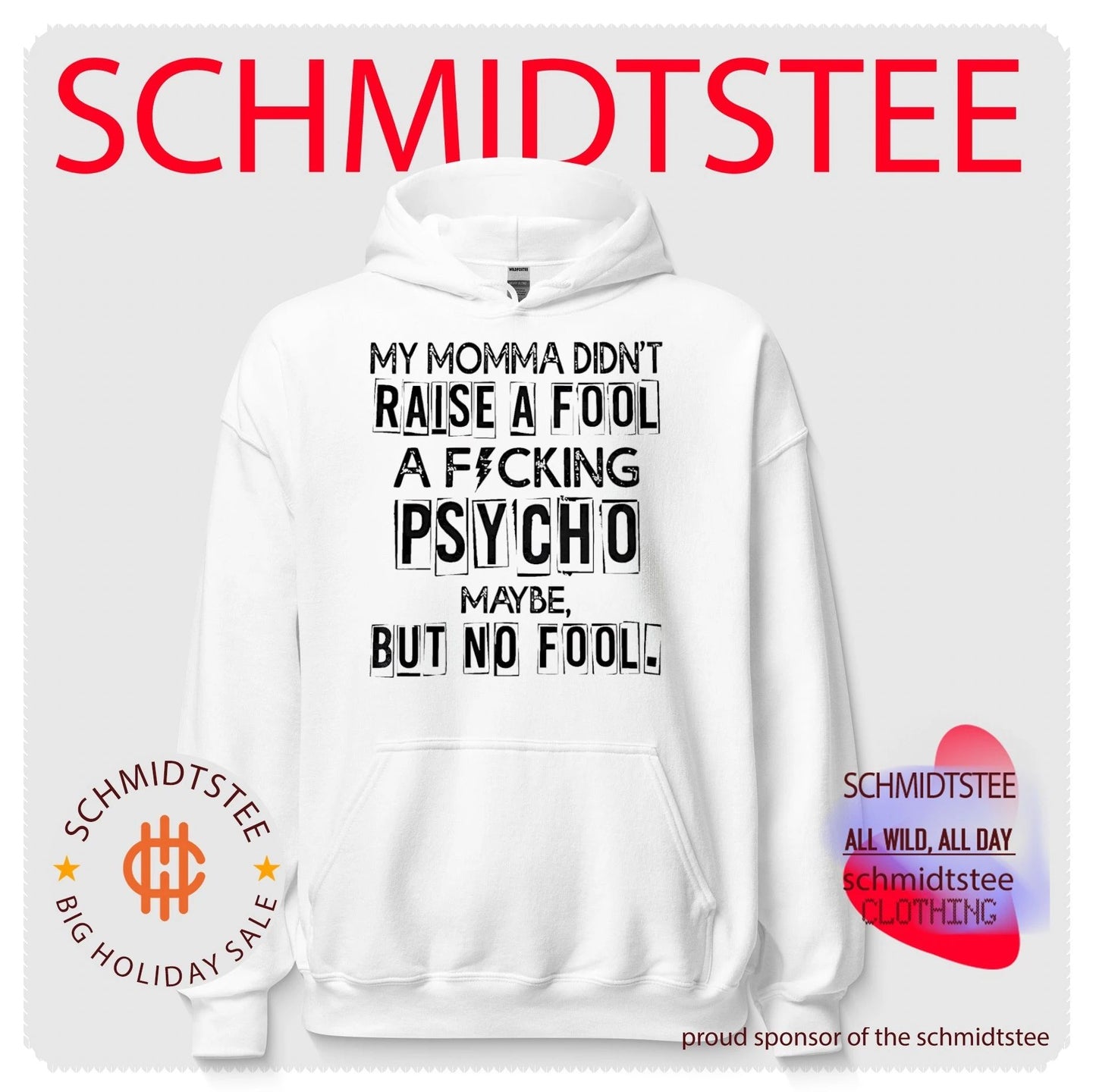 My momma did’nt raise a fool a fucking psycho maybe but no fool text shirt