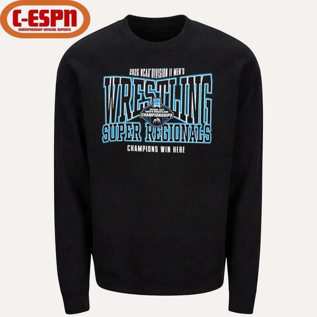 NCAA DII Wrestling Super Regionals 2026 Champions Win Here T-Shirt