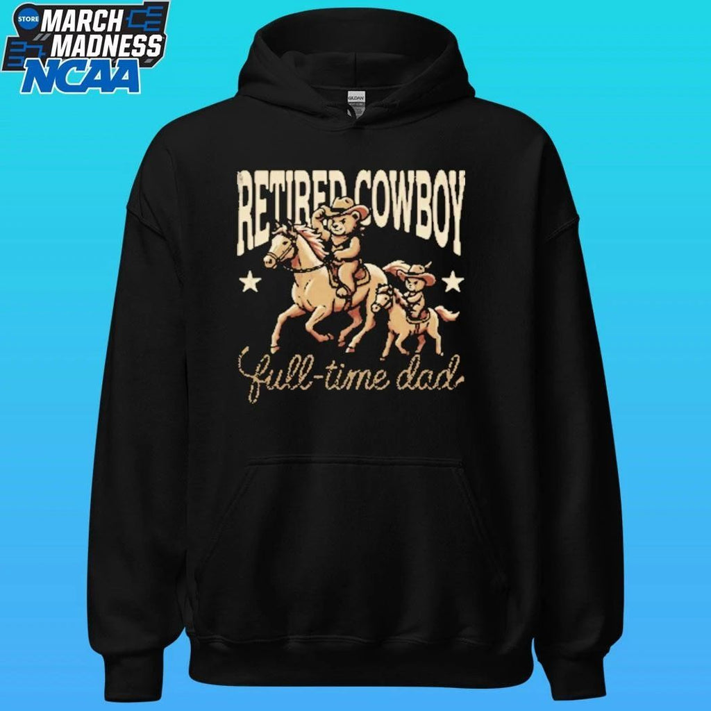 For The Dad Retired Cowboy Full Time Dad Shirt