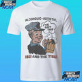 Alcoholic Autistic I’ve Got The Ism And The Tism Shirt