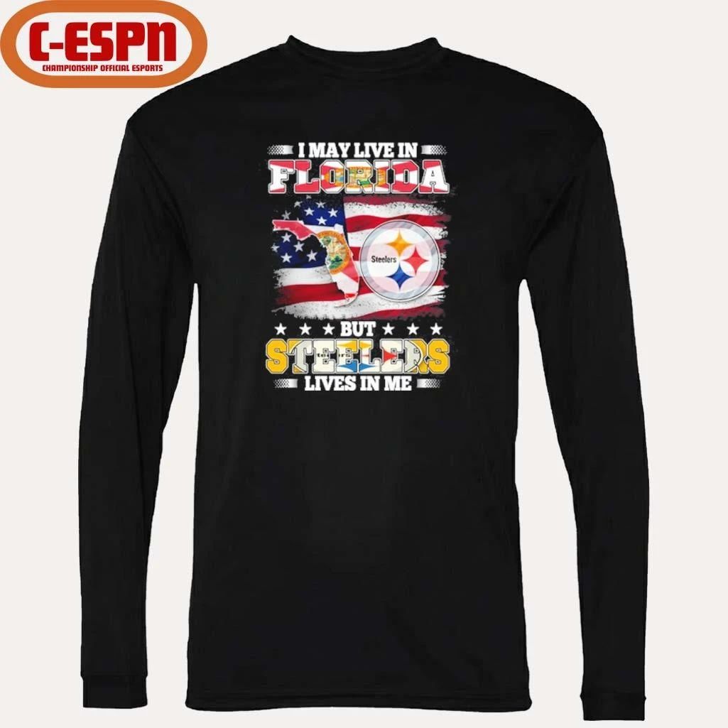I May Live In Florida But Steelers Lives In Me Shirt