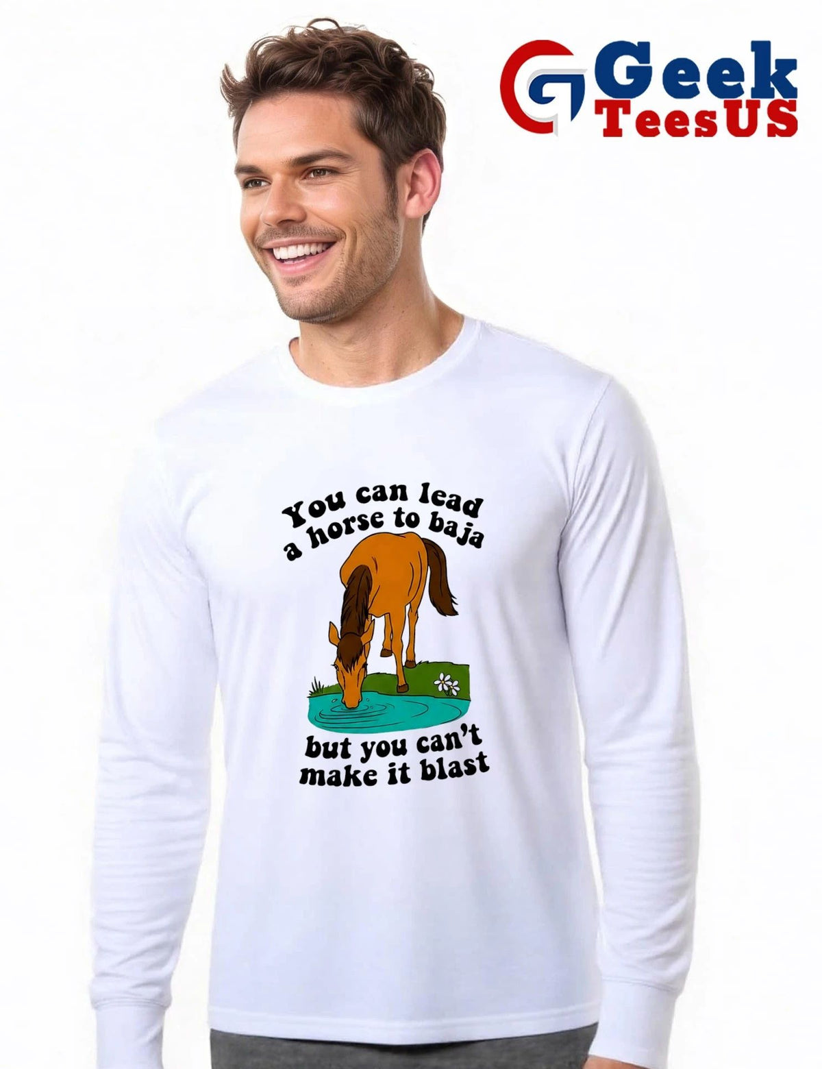 You can lead a horse to baja but you can’t make it blast shirt