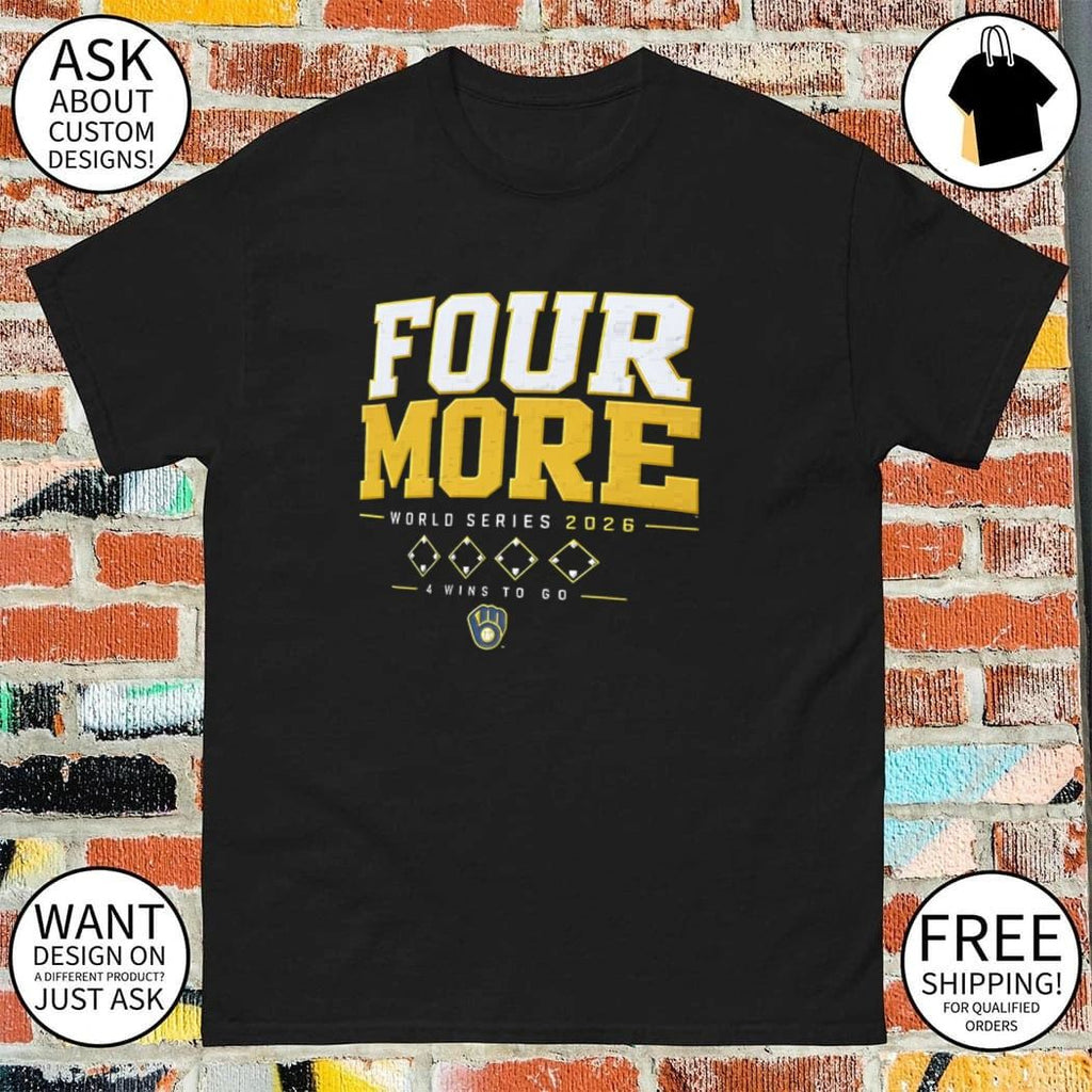 Four More Milwaukee Brewers Sweeping The Los Angeles Dodgers 4 wins to go shirt