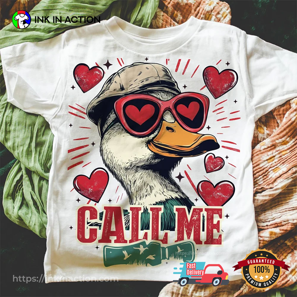 Valentines Duck Hunting Call Me T-shirt