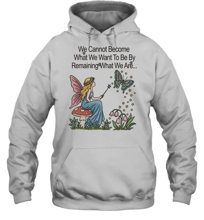 We cannot become what we want to be by remaining what we are Unisex T-Shirt