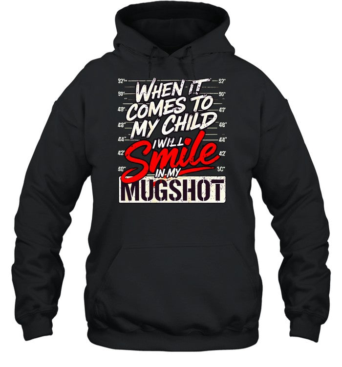 When it comes to my child I will smile in my mugshot meme Unisex T-Shirt