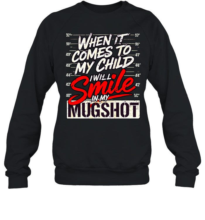 When it comes to my child I will smile in my mugshot meme Unisex T-Shirt