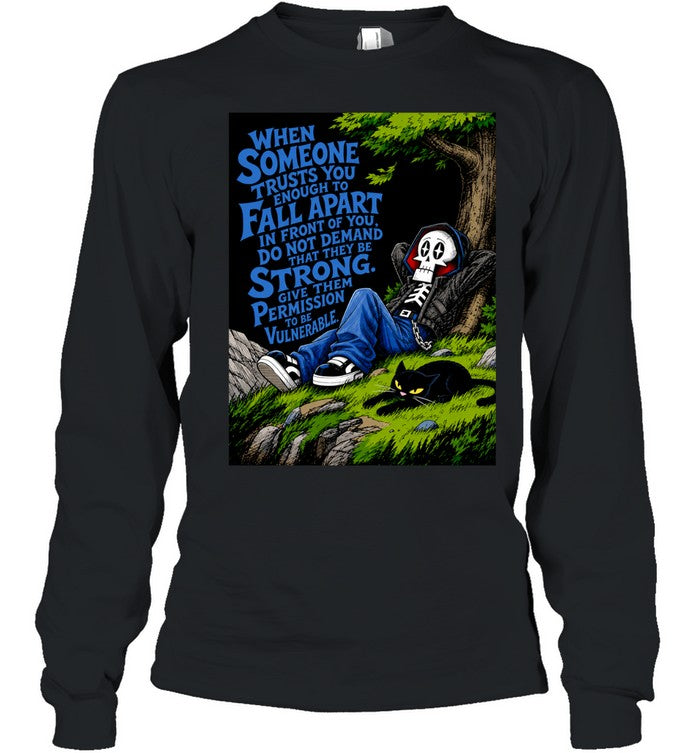 When Someone Trusts You Enough to Fall Apart Give Them Permission to Be Vulnerable Unisex T-Shirt
