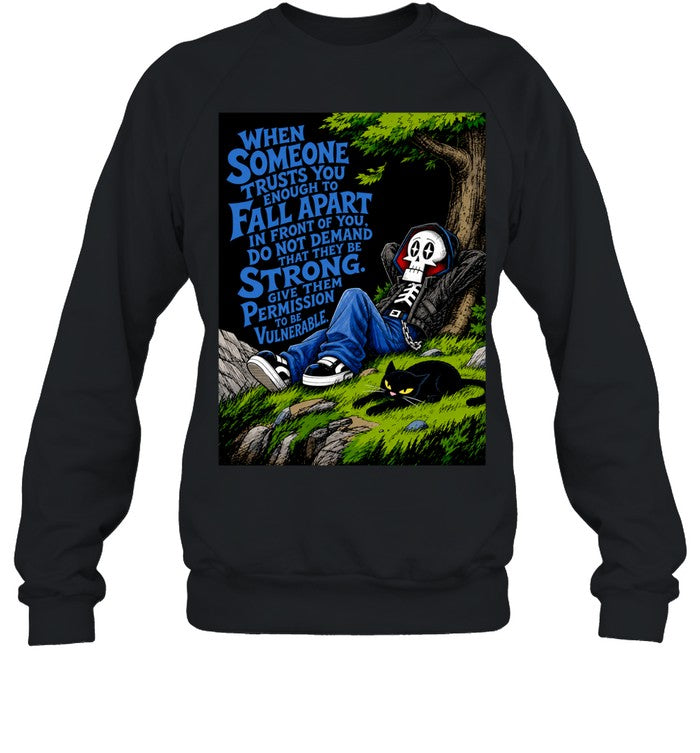 When Someone Trusts You Enough to Fall Apart Give Them Permission to Be Vulnerable Unisex T-Shirt