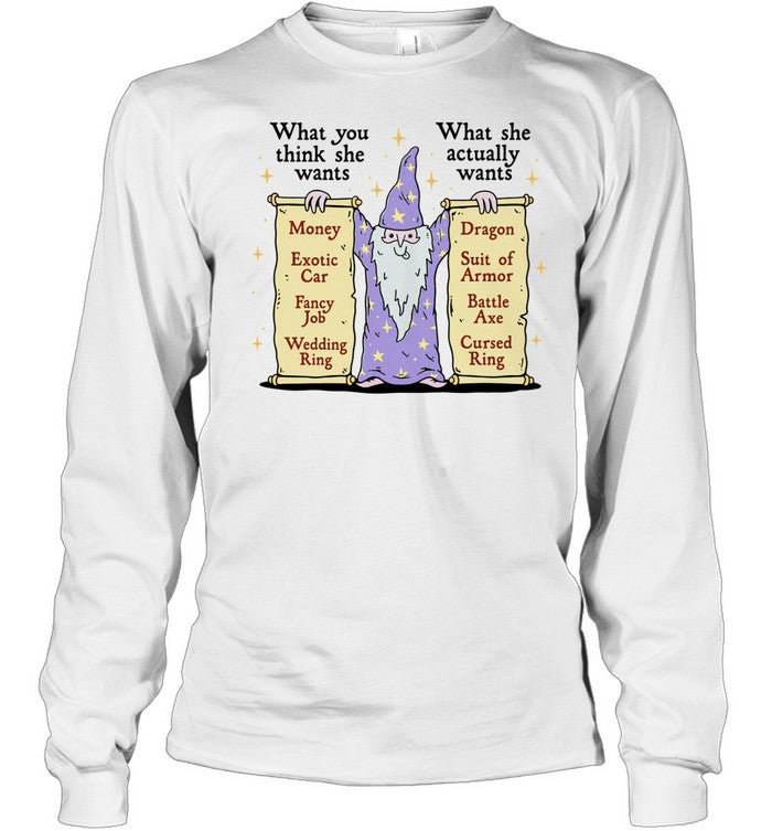 Wizard What you think she wants What she actually wants Dragon Battle Axe Unisex T-Shirt