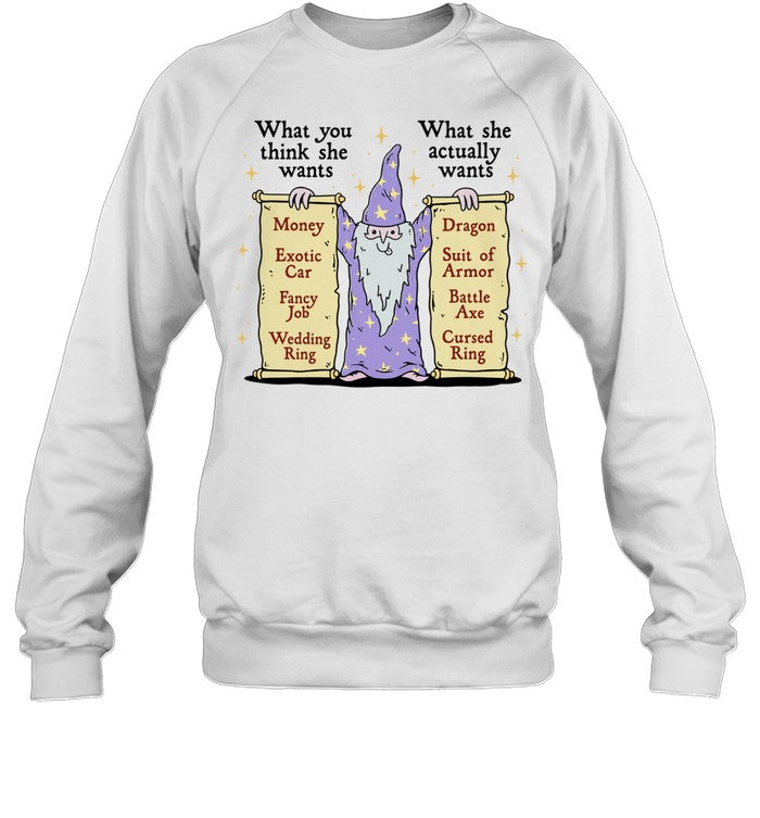 Wizard What you think she wants What she actually wants Dragon Battle Axe Unisex T-Shirt