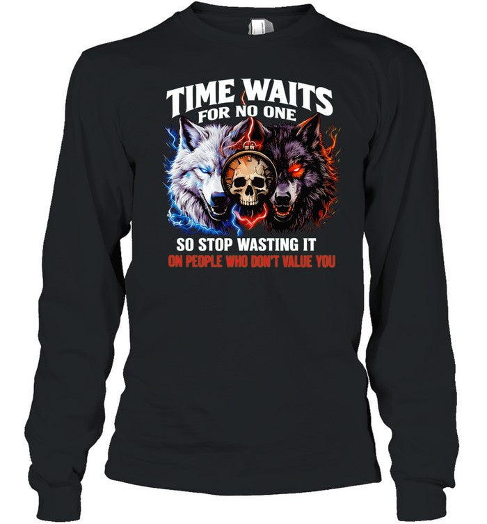 Wolf time waits for no one so stop wasting it on people who don’t value you Unisex T-Shirt