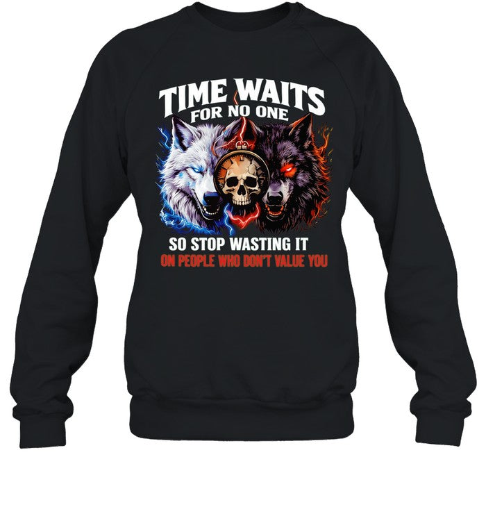 Wolf time waits for no one so stop wasting it on people who don’t value you Unisex T-Shirt