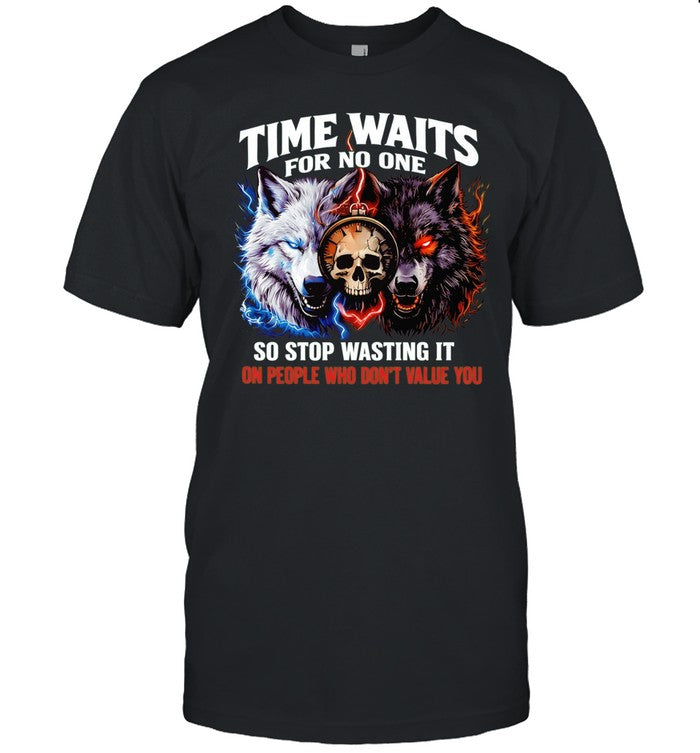 Wolf time waits for no one so stop wasting it on people who don’t value you Unisex T-Shirt