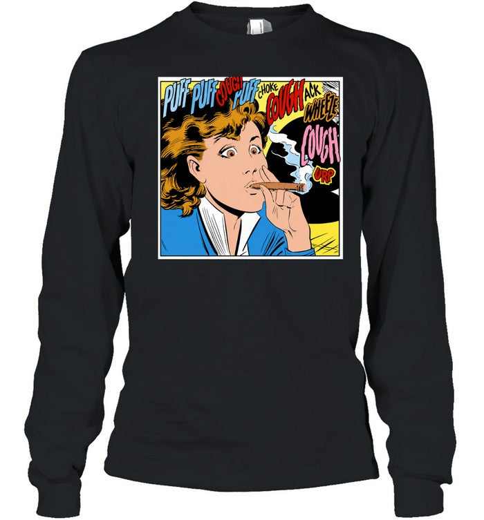 Woman puff puff cough choke cough ack wheeze cough urp cigar Unisex T-Shirt