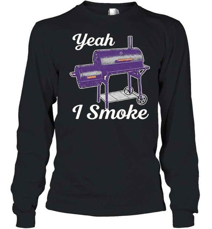 Yeah I smoke Oklahoma Joe’s Highland Offset Smoker Unisex T-Shirt