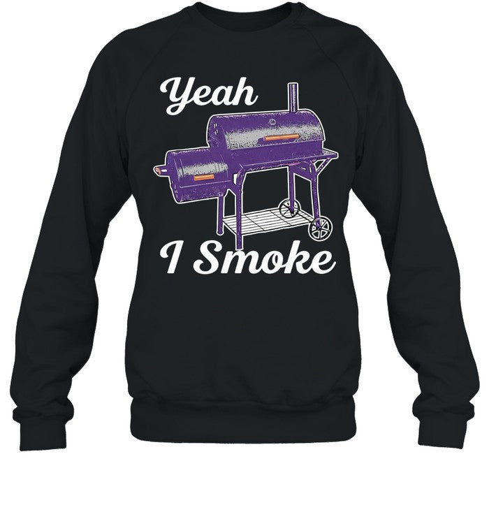 Yeah I smoke Oklahoma Joe’s Highland Offset Smoker Unisex T-Shirt