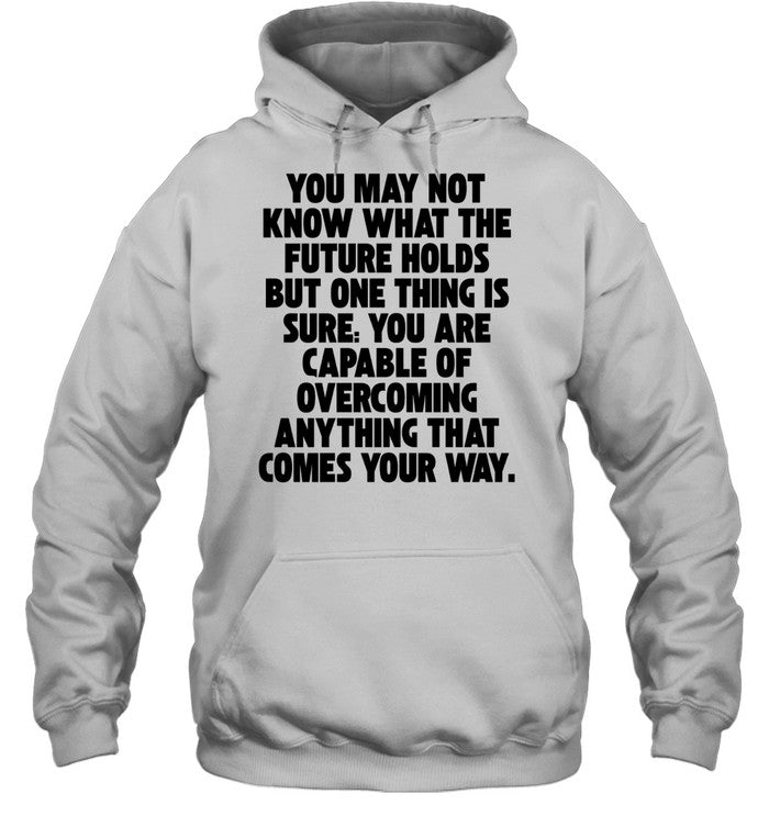 You Are Capable of Overcoming Anything That Comes Your Way Unisex T-Shirt