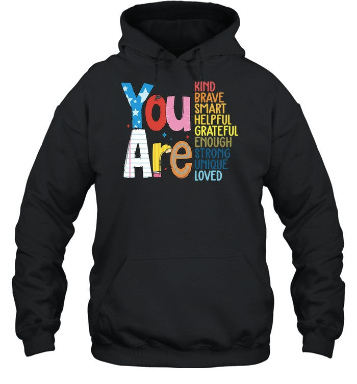 You Are Kind Brave Smart Helpful Grateful Enough Strong Unique Loved Unisex T-Shirt