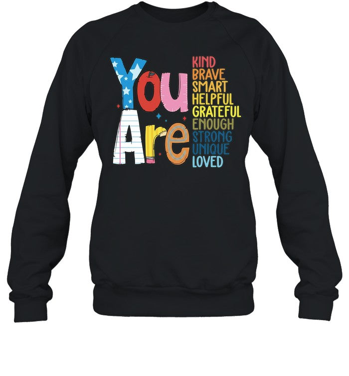 You Are Kind Brave Smart Helpful Grateful Enough Strong Unique Loved Unisex T-Shirt